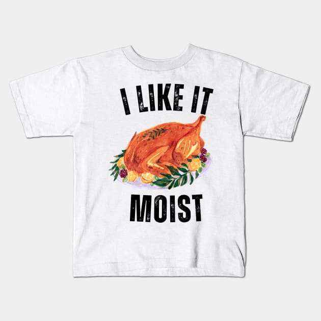 i like it moist happy Kids T-Shirt by Vortex.Merch